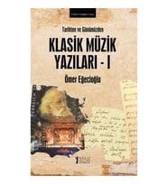 Tarihten Ve Günümüzden Klasik Müzik Yazıları-I