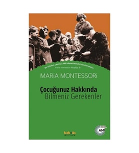 Çocuğunuz Hakkında Bilmeniz Gerekenler - Maria Montessori