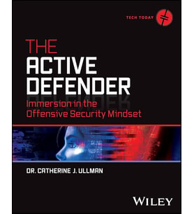 The Active Defender: Immersion In The Offensive Security Mindset