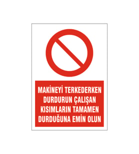 Makinanın durduğuna emin ol, isg uyarı levhası