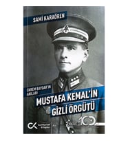 Ekrem Baydar’ın Anıları: Mustafa Kemal’in Gizli Örgütü