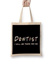 Dentist Gifts ı Be There For You Bez Çanta Uzun Saplı