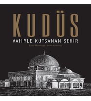Kudüs: Vahiyle Kutsanan Şehir (Ciltli)