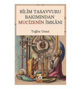 Bilim Tasavvuru Bakımından Mucizenin İmkanı