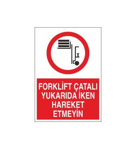 Forklift Çatalı Yukarda İken Hareket Etmeyin Uyarı Levhası 60x90cm (Karışık)