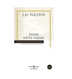 İnsan Neyle Yaşar Hasan Ali Yücel Klasikler Lev Nikolayeviç Tolstoy İş Bankası Kültür Yayınları