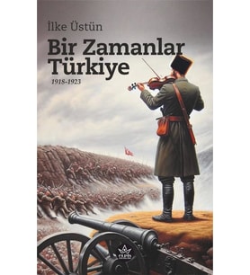 Bir Zamanlar Türkiye / İlke Üstün