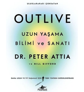 Outlive: Uzun Yaşama Bilimi ve Sanatı