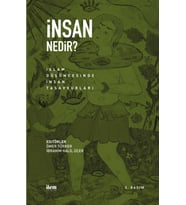 İNSAN NEDİR? İslam Düşüncesinde İnsan Tasavvurları