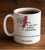 Komik - Esprili Kupaa Bardakk HERŞEYİ BENDEN BEKLEMEYİN Tasarımlı Komik Kupaa Bardakk