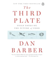 The Third Plate: Field Notes On The Future Of Food