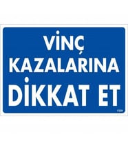 Vinç Kazalarına Dikkat Et Uyarı Levhası 25X35 Kod:1339
