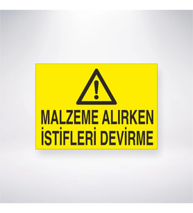 Malzeme Alırken İstifleri Devirme  21x35 Arkası Yapışkanlı Levha