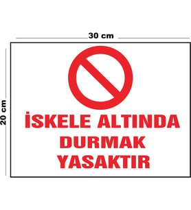 Metal İskele Altında Durmak Yasaktır 20cm x 30cm A4 Büyüklüğünde Uyarı Levhası Yönlendirme Tabelası