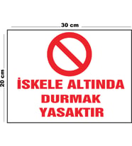 Metal İskele Altında Durmak Yasaktır 20cm x 30cm A4 Büyüklüğünde Uyarı Levhası Yönlendirme Tabelası