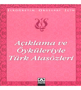Açıklama ve Öyküleriyle Türk Atasözleri