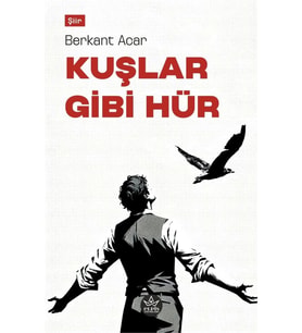 Kuşlar Gibi Hür / Berkant Acar