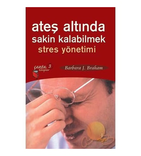Ateş Altında Sakin Kalabilmek-Barbara J. Braham