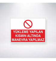 Yükleme Yapılan Kısmın Altında Manevra Yapılmaz