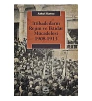İttihadcıların Rejim ve İktidar Mücedelesi 1908-1913