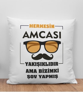 BK Gift Herkesin Amcası Yakışıklıdır Ama Bizimki Şov Yapmış Tasarımlı Beyaz Kırlent Yastık, Ev Hediyesi, Doğum Günü Hediyesi