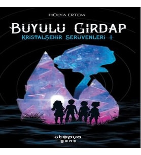 Büyülü Girdap – Kristal Şehir Serüvenleri -1-