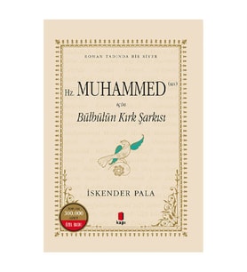 Hz. Muhammed (Sav) İçin Bülbülün Kırk Şarkısı İskender Pala Kapı Yayınları