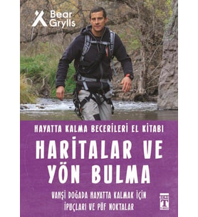 Haritalar Ve Yön Bulma Hayatta Kalma Becerileri El Kitabı - Bear Grylls - Timaş Yayınları