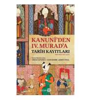 Kanuni’den IV. Murad’a Tarih Kayıtları