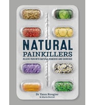 Natural Painkillers: Relieve Pain With Natural Remedies And Exercises
