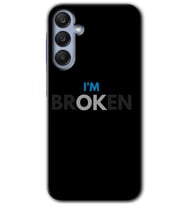 Galaxy A35 Kılıf HD Desen Baskılı Kılıf - Im Broken