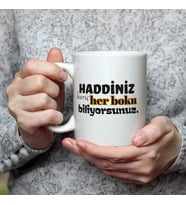 Haddiniz Hariç Her Boku Biliyorsunuz Baskılı Beyaz Kupa