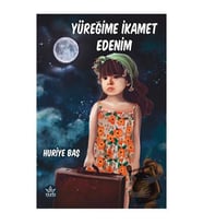 Yüreğime İkamet Edenim / Huriye Baş