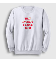 Presmono Unisex Beyaz But Daddy I Love Him Harry Styles Sweatshirt 317111tt