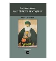 On Altıncı Asırda Rafızilik ve Bektaşilik