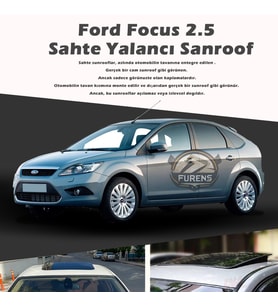 Ford Focus 2.5 Parlak Siyah Yalancı Çakma Sahte Sunroof