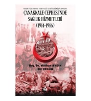 Çanakkale Cephesi’nde Sağlık Hizmetleri (1914 1916)