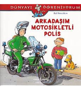 Dünyayı Öğreniyorum - Arkadaşım Motorsikletli Polis