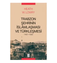 Trabzon Şehrinin İslamlaşması ve Türkleşmesi 1461-1583