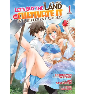 Let'S Buy The Land And Cultivate It In A Different World (Manga) Vol. 1