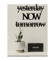 Yesterday Now Tomorrow Duvar Yazısı Mdf Duvar Dekorasyon Ürünü (Siyah)