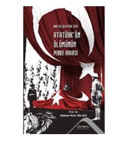 ABD Belgelerine Göre Atatürk'ün Ölümünün Perde Arkası