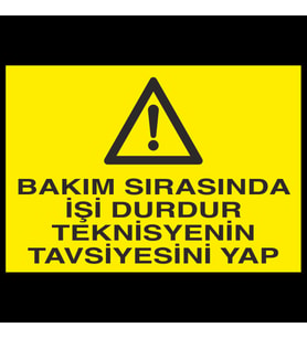 Bakım Sırasında İşi Durdur Teknisiyenin Tavsiyesini Yap Uyarı Levhası 40x60cm (Karışık)