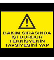 Bakım Sırasında İşi Durdur Teknisiyenin Tavsiyesini Yap Uyarı Levhası 40x60cm (Karışık)
