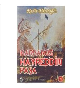 Barbaros Hayreddin Paşa - Kadir Mısıroğlu
