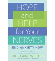 Hope And Help For Your Nerves: End Anxiety Now