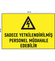 Metal Sadece Yetkilendirilmiş Personel Müdahale Edebilir 30 cm x 40 cm A3 Büyüklüğünde Uyarı Levhası