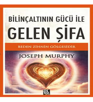 Bilinçaltının Gücü İle Gelen Şifa