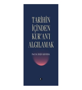 Tarihin İçinden Kur'an'ı Algılamak