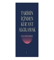 Tarihin İçinden Kur'an'ı Algılamak